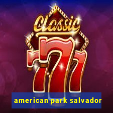 american park salvador